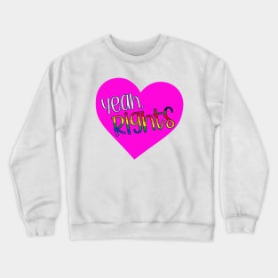 Yeah, Rights Heart LGBTQ Pride Rights Activism Crewneck Sweatshirt